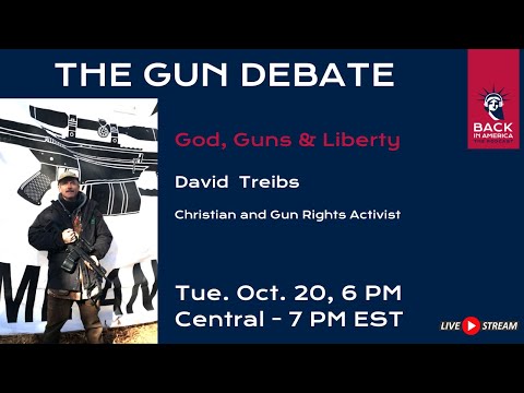 The Gun Debate: David Treibs - God, Guns & Liberty