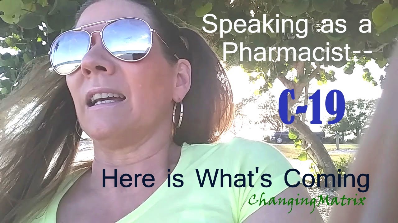 Speaking as a Pharmacist...Here is What's Coming (C-19)