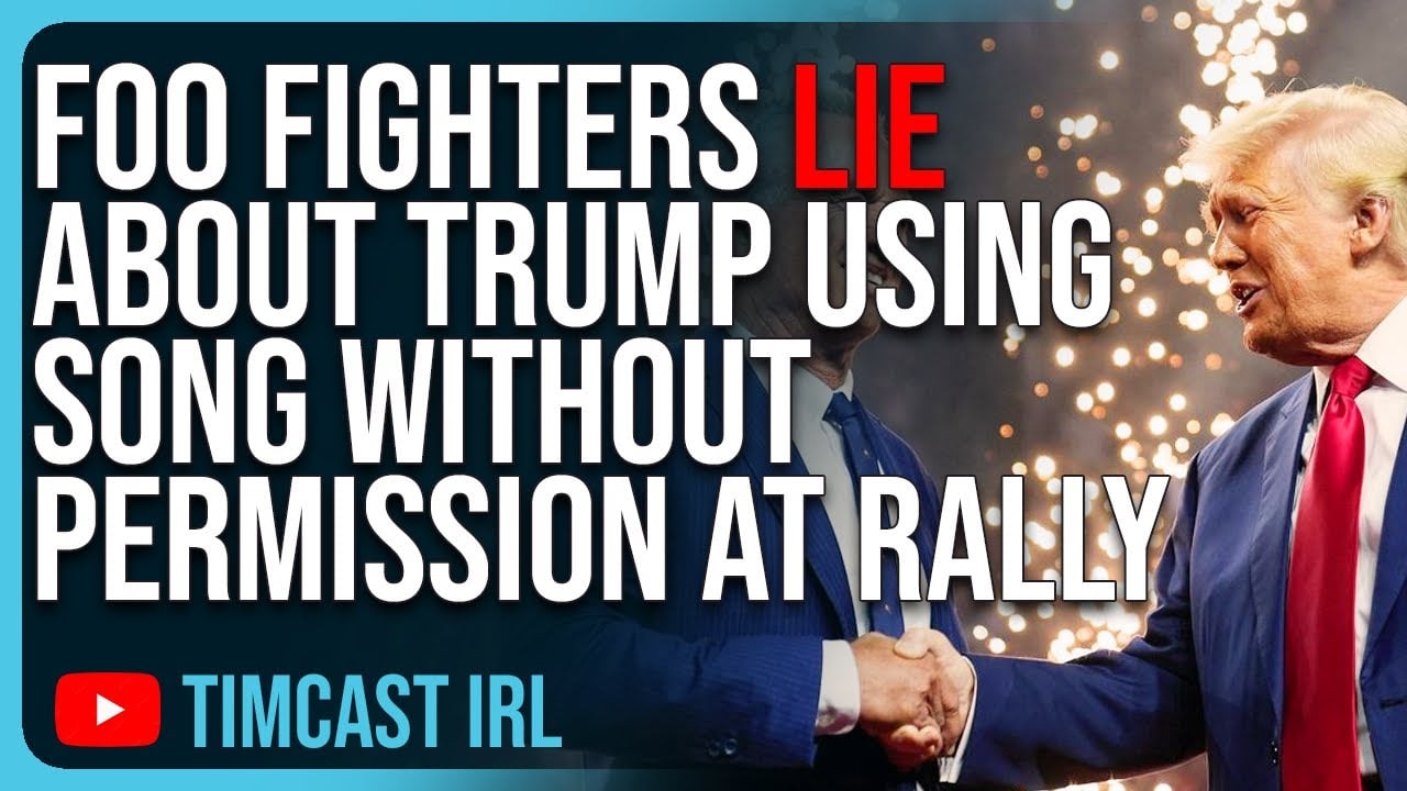 Foo Fighters LIE About Trump Using Song Without Permission At Rally, Trump Campaign LICENSED Song