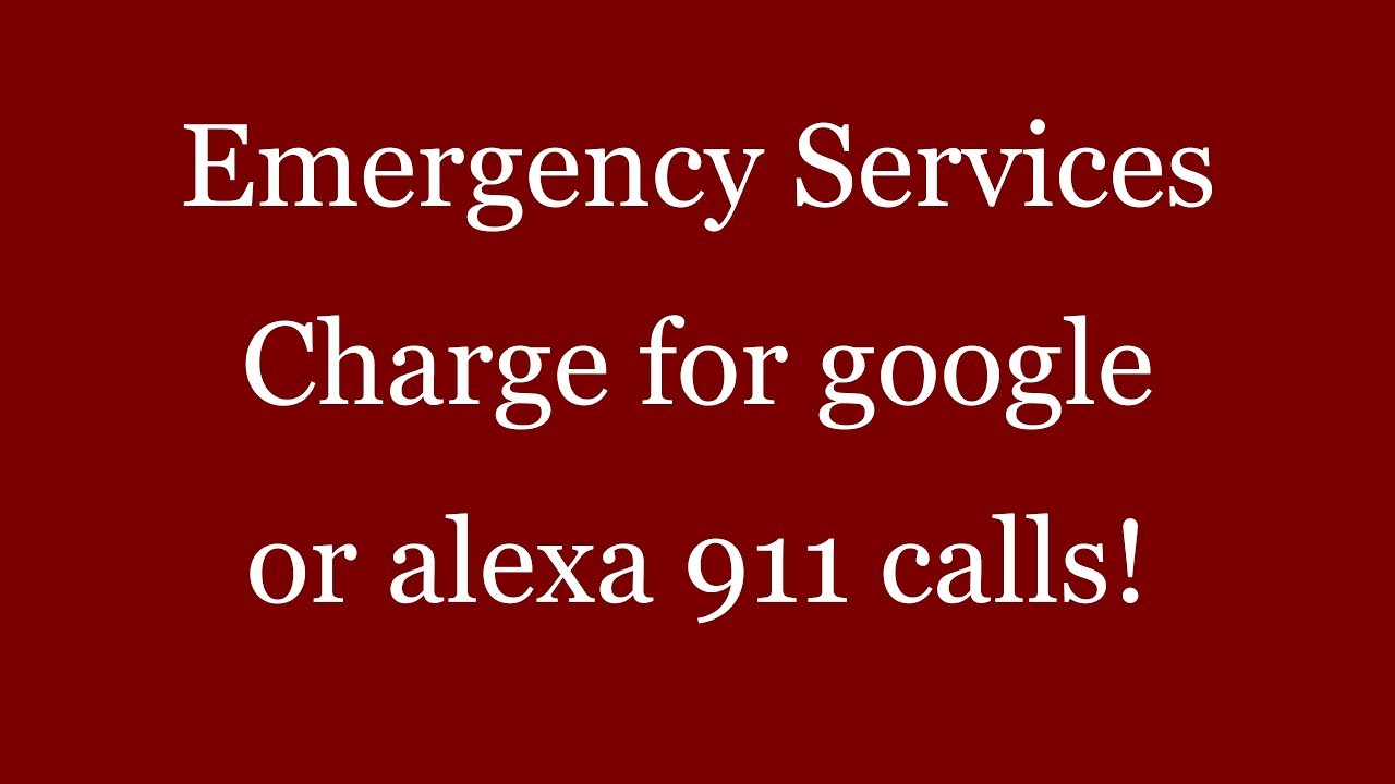 Emergency Services Charge for Google or alexa 911 calls   Via @RunNGunsNews