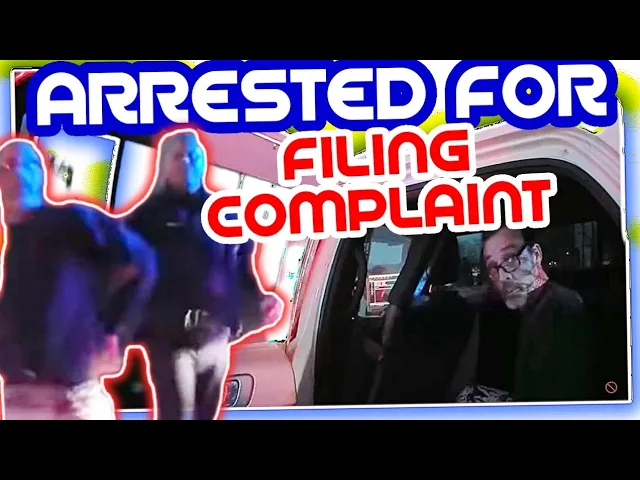 If you're gonna file a Complaint Then I'm Arresting You