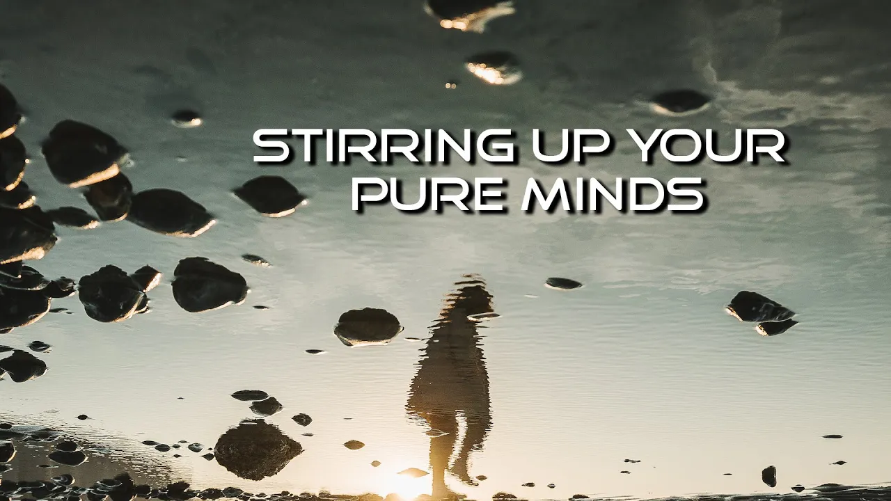 Stirring Up Your Pure Minds | Pastor Anderson Preaching