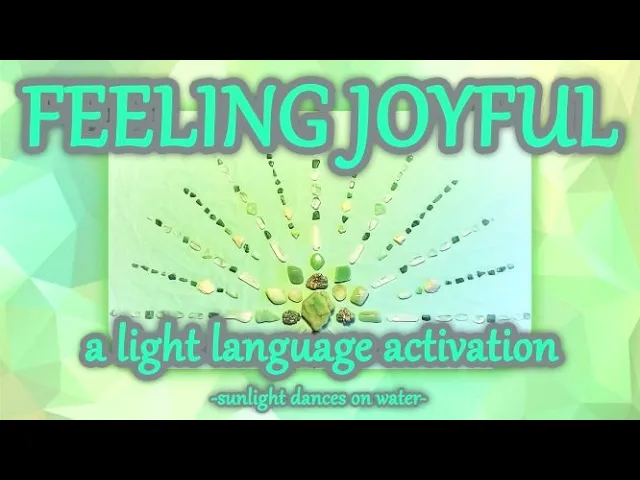 Feeling Joyful - A Light Language Activation