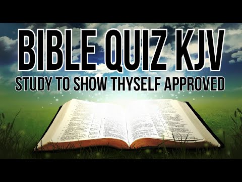BIBLE QUIZ || Study To Show Thyself Approved || KJV