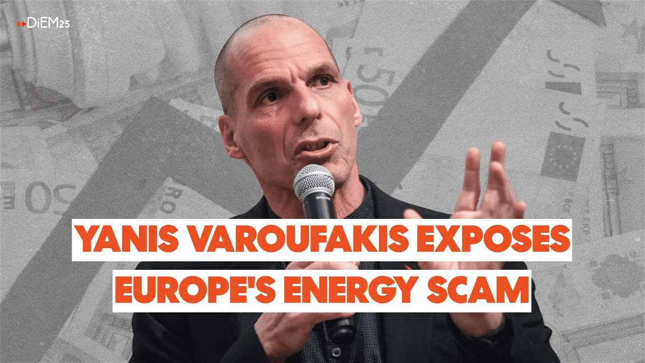 Yanis Varoufakis exposes Europe's energy scam