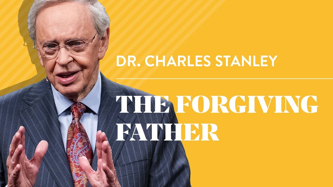 The Forgiving Father – Dr. Charles Stanley