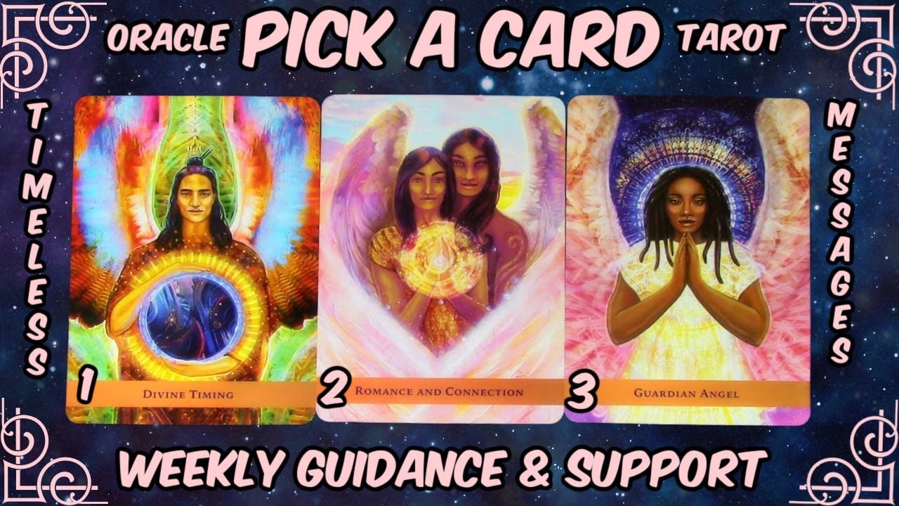 Pick A Card Oracle & Tarot🕛Timeless Messages From The Universe 🌌 Weekly Guidance & Support😄