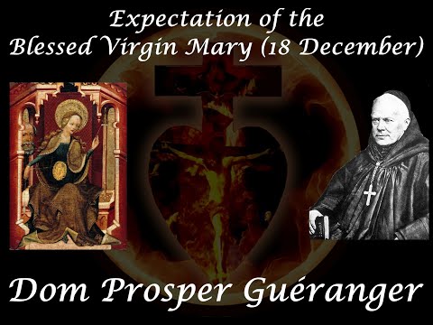 Expectation of the Blessed Virgin Mary (18 December) ~ Dom Prosper Guéranger