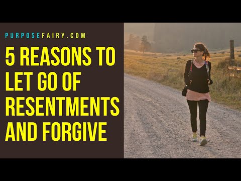 5 Reasons to Let Go of Resentments and Forgive