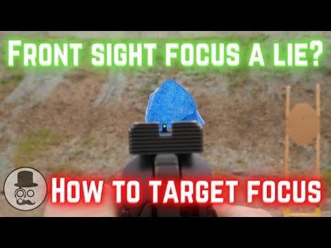 Front sight focus is a lie - How to Target Focus - Be Faster and more accurate