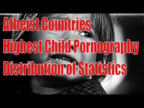 Atheism Facts | Atheist Countries Highest Child Pornography Distribution Statistics