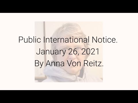 Public International Notice January 26, 2021 By Anna Von Reitz