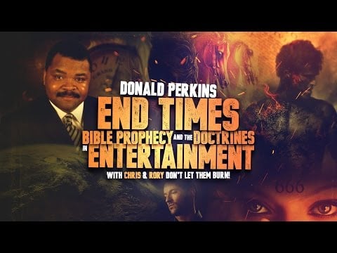 Donald Perkins - End Times, Bible Prophecy, and the Doctrines of Devils in Entertainment