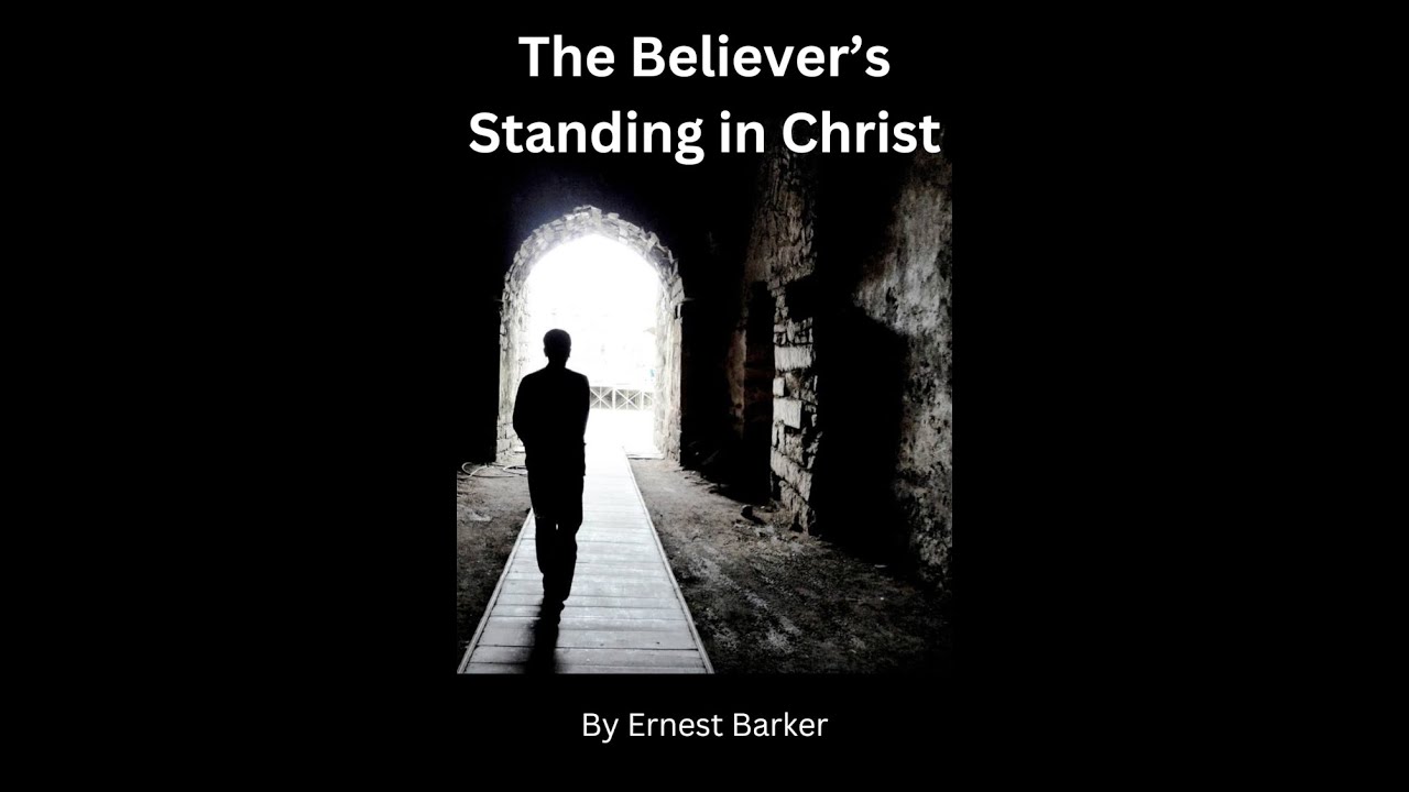 The Believer’s Standing in Christ By Ernest Barker