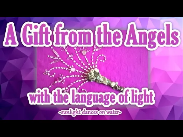 A Gift from the Angels - with the Language of Light