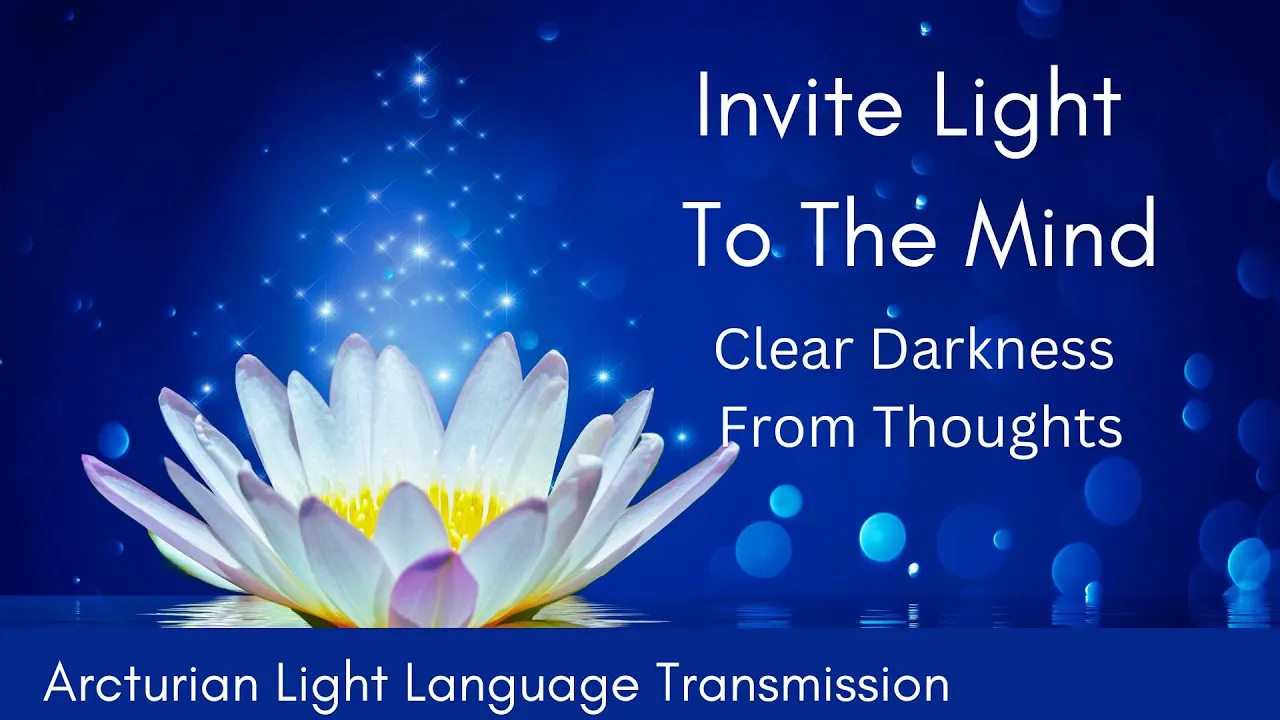 Clear Your Mind w Light Language | Arcturian Light Language Transmission | Clear Negative Thoughts