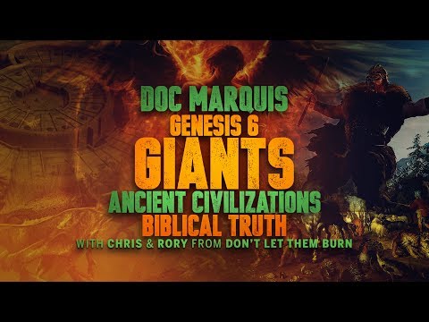 Doc Marquis   Genesis 6, Giants, Nephilim, Ancient Civilizations, Biblical Truth