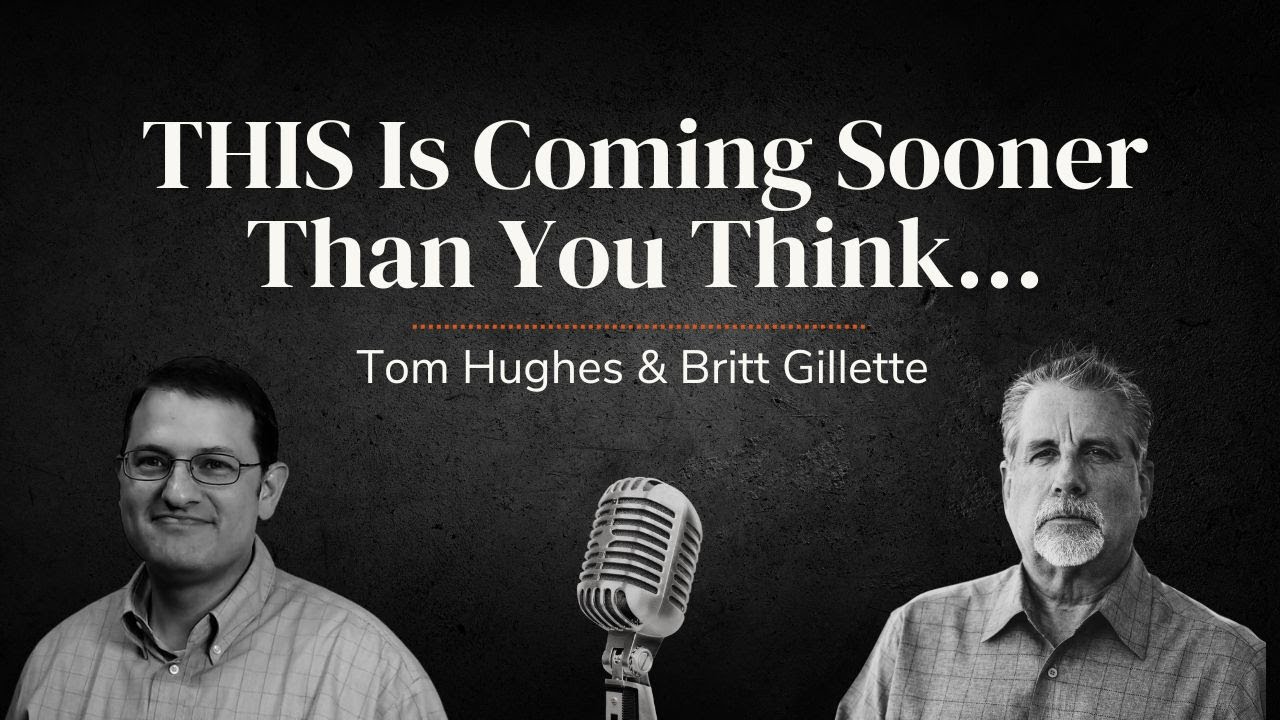 THIS Is Coming Sooner Than You Think... | With Tom Hughes and Britt Gillette