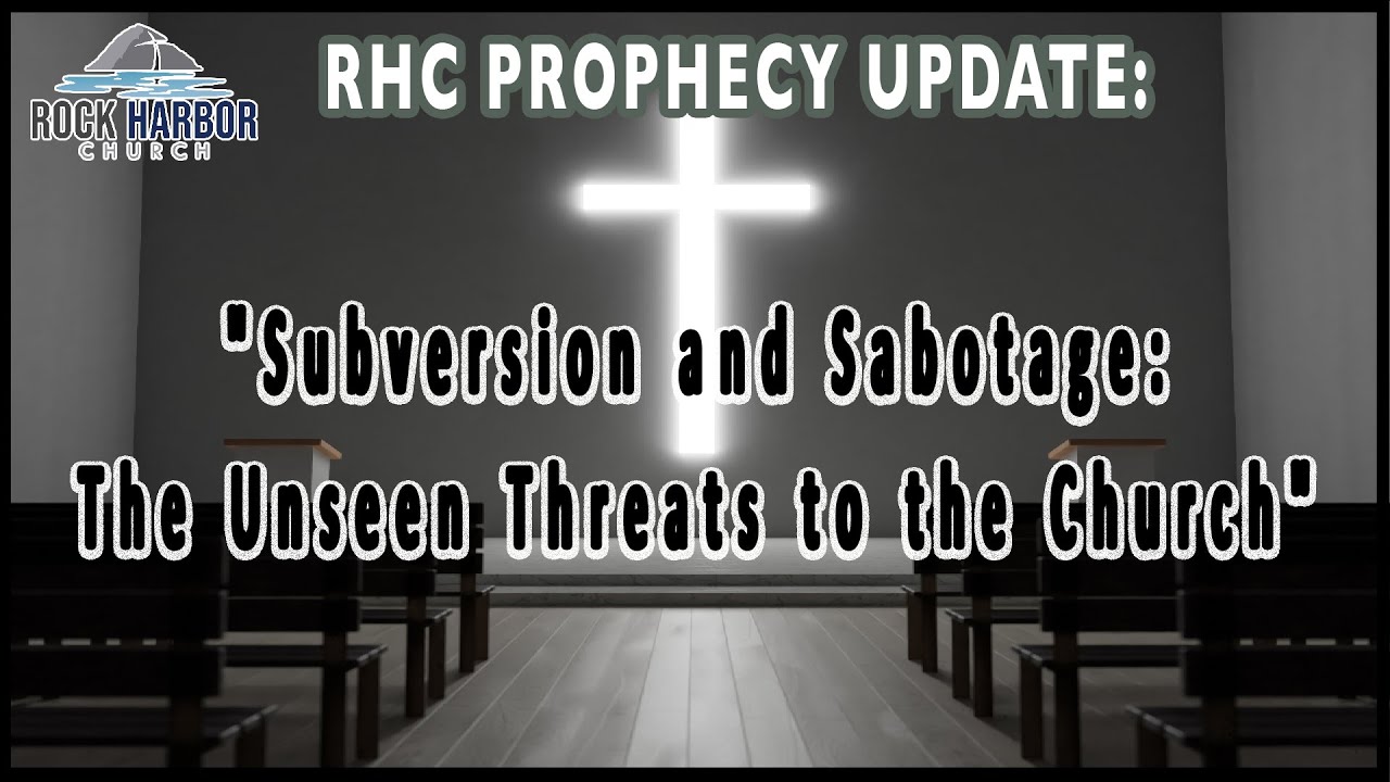 Subversion and Sabotage: The Unseen Threats to the Church [Prophecy Update]