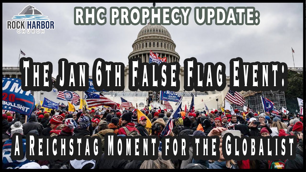 The Jan 6th False Flag Event:  A Reichstag Moment for the Globalist [Prophecy Update]