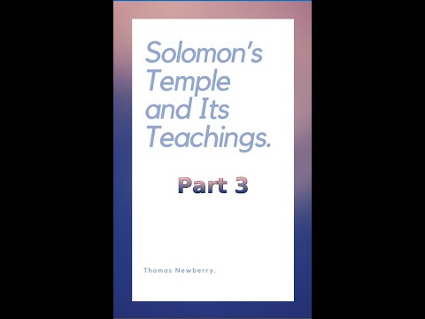 Solomon's Temple and Its Teachings, by Thomas Newberry, Part 3