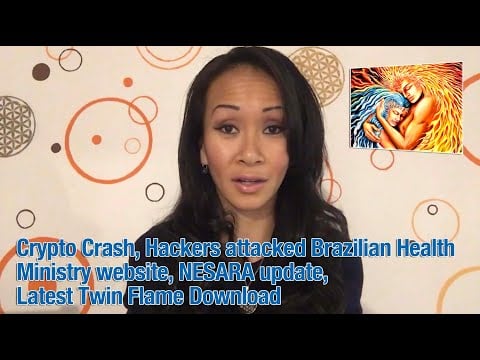 Crypto Crash, Brazilian hackers attacked jab records, NESARA update,  Latest Twin Flame Download