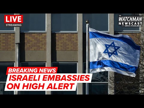 Israeli Embassies on HIGH ALERT Due to Iran Terror Threat | Watchman Newscast LIVESTREAM