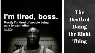 The Death of Doing the Right Thing