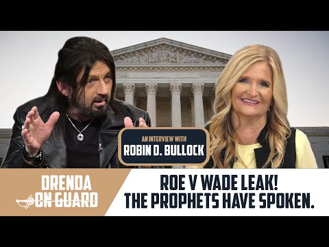 Roe v Wade Leak! The Prophets saw it!  Interview with Robin D. Bullock | Drenda On Guard