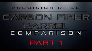 Carbon Fiber Barrel Comparison - Part 1