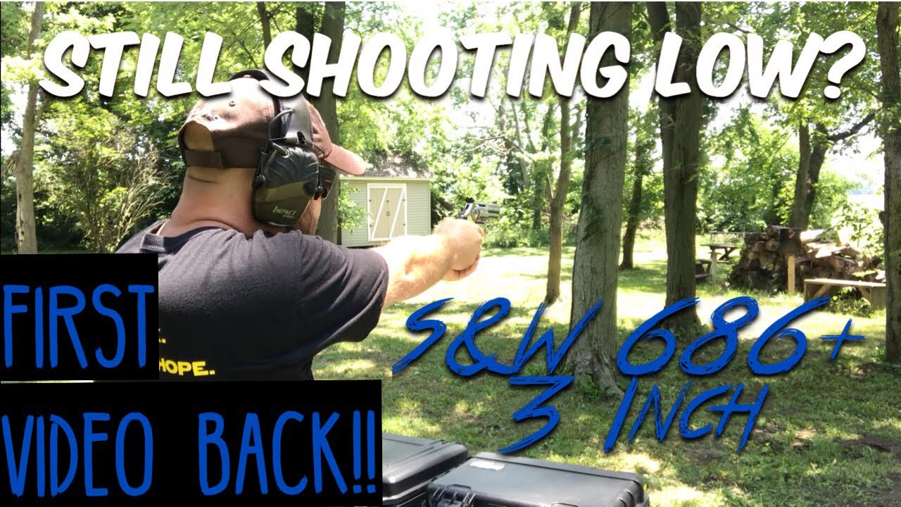 STILL SHOOTING LOW?? - S&W 686+ 3 Inch - First Video Back!