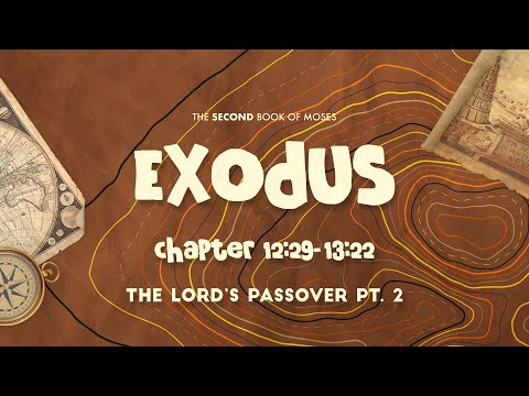 Exodus 12:29-13:22 | The Lord's Passover - Part 2 of 2