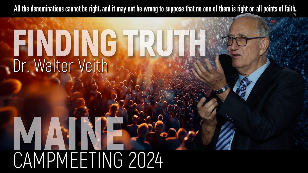 Walter Veith - Finding Truth - Maine Camp Meeting Aug 2024