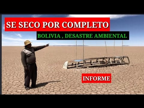 SE SECO EL LAGO POOPO , BOLIVIA. DESASTRE AMBIENTAL, INFORME.