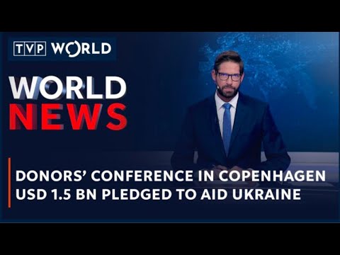 Donors' Conference in Copenhagen. USD 1.5 bn pledged to aid Ukraine | World News | TVP World