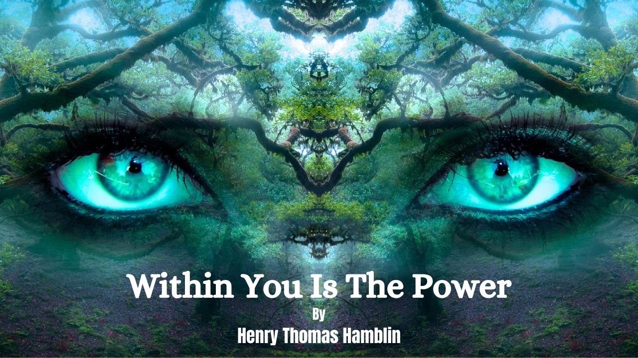 Within You Is The Power ~  Chapter 1 ~ By Henry Thomas Hamblin