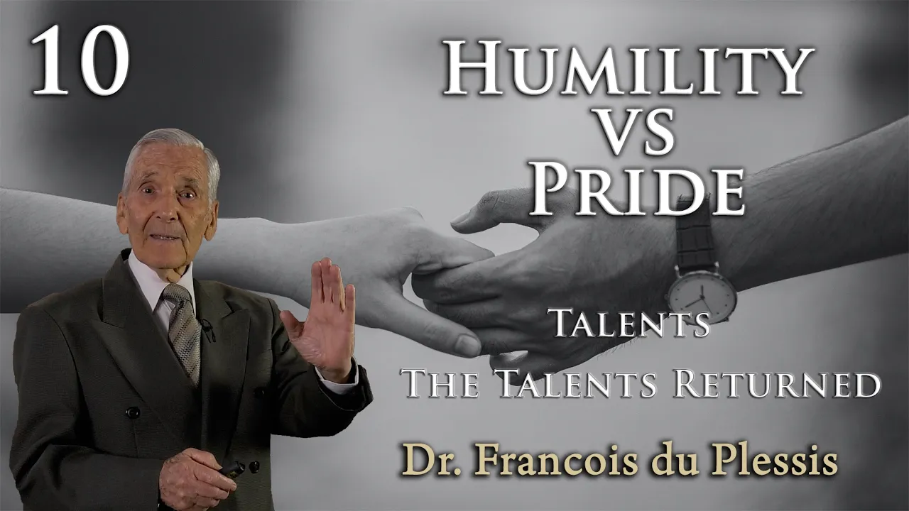 Dr. Francois du Plessis: Humility vs Pride - Talents - The Talents Returned (10)