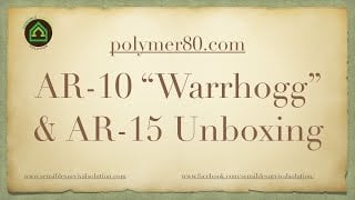 Polymer 80 AR 15 & AR 10 Unboxing and Comparison