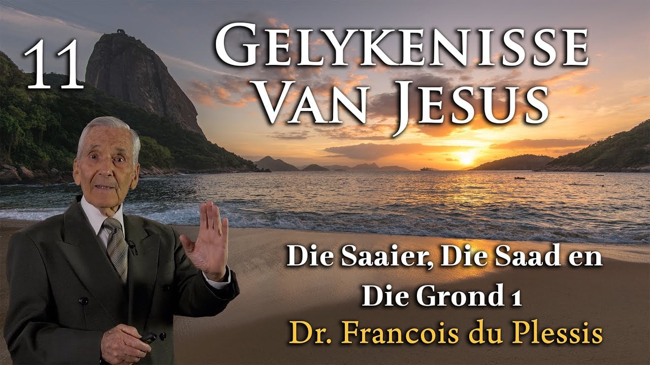Dr. Francois du Plessis: Gelykenisse Van Jesus - Die Saaier, Die Saad en Die Grond 1