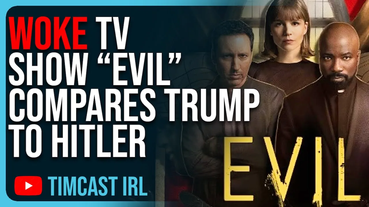 Woke TV Show “EVIL” Compares Trump To Hitler, Says Illegal Immigrants Are HIDING From Trump