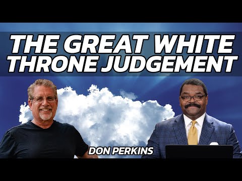 "The Great White Throne Judgement" with Don Perkins