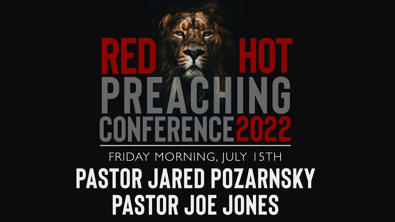 Red Hot Preaching Conference (Day 2) | Friday AM | Pastor Jared Pozarnsky | Pastor Joe Jones