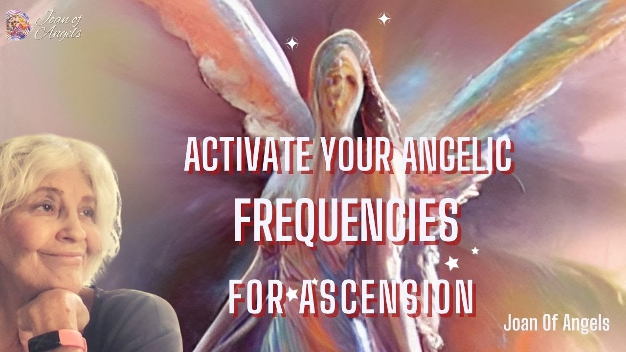 Activate Your Angelic Frequencies for Ascension