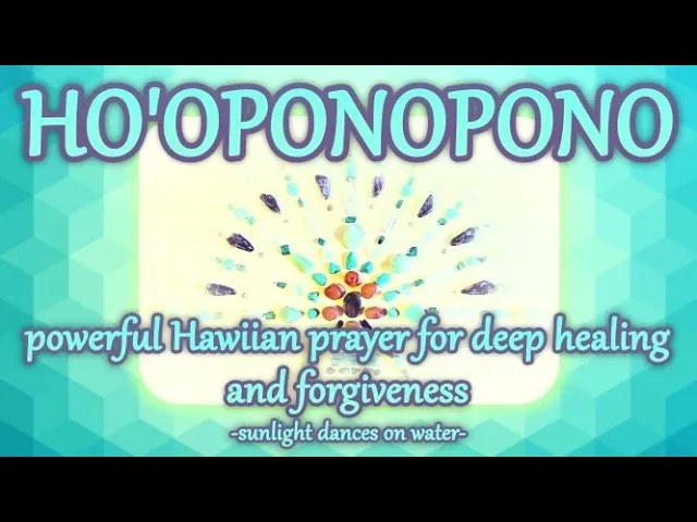 Ho'oponopono - A Powerful Hawiian Prayer for Deep Healing and Forgiveness
