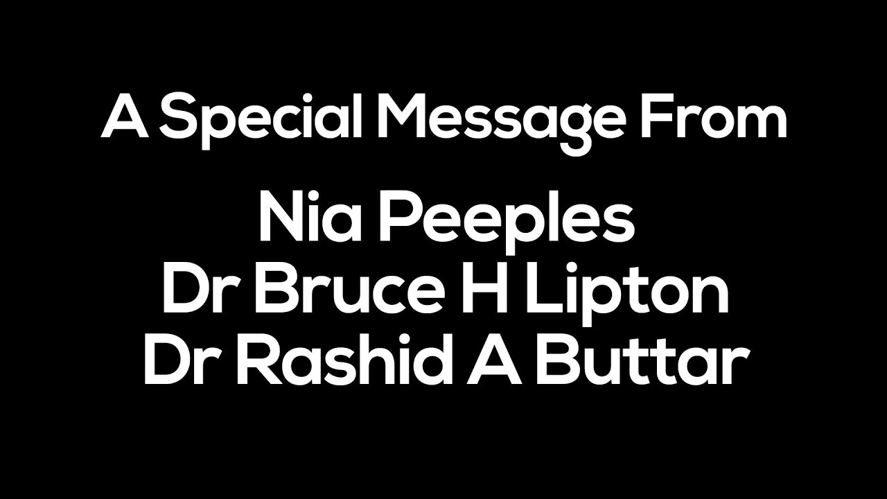 A Special Time-Sensitive Message from Nia Peeples, Dr. Bruce H. Lipton and Dr. Rashid A. Buttar.