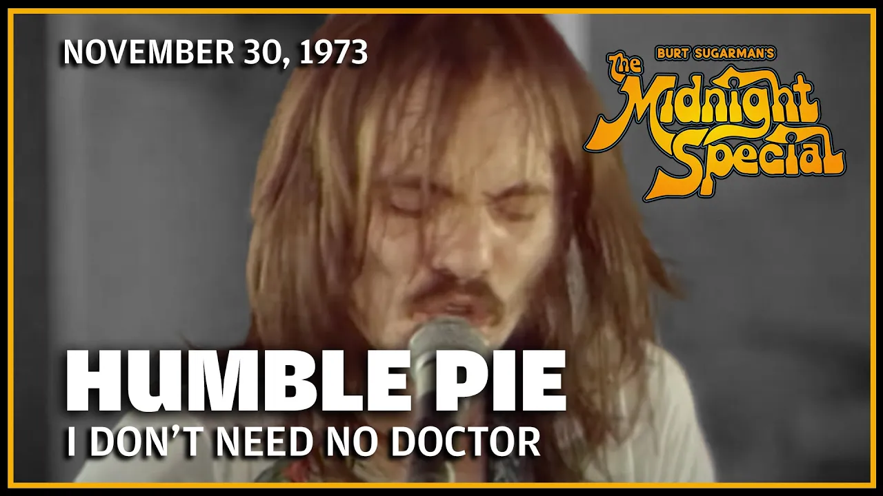 I Don't Need No Doctor - Humble Pie and The Black Berries - November 30, 1973   | The Midnight Special