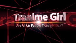 Are all cis people transphobic?