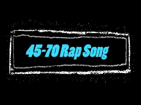 Forty-Five 7T WRAP!  (45-70 Rap Song)