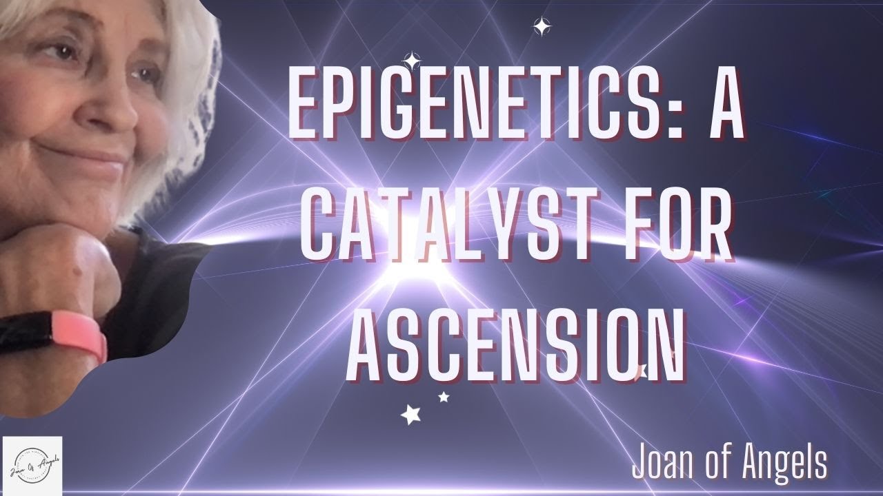 Epigenetics: A Catalyst for Ascension