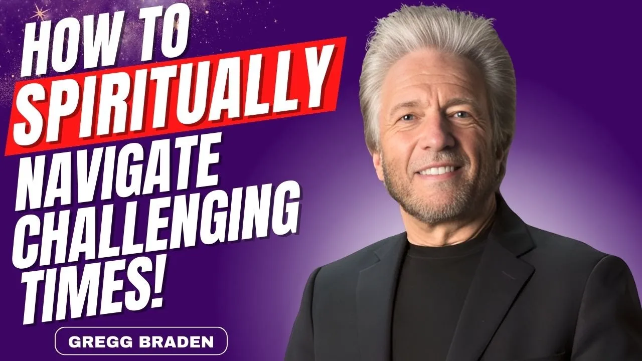 You are NOT Being Told THIS! Learn HOW to SPIRITUALLY Handle Challenging Times! | Gregg Braden